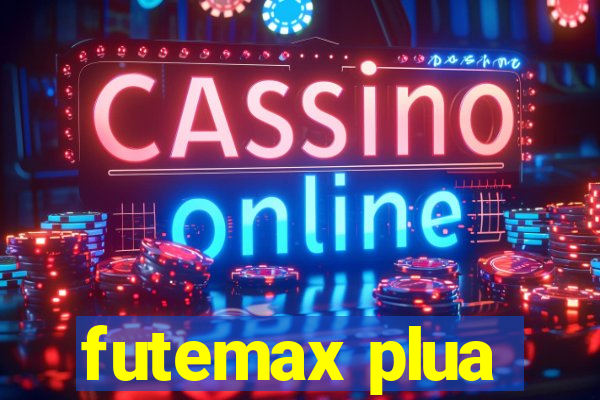 futemax plua